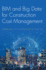Bim and Big Data for Construction Cost Management