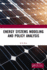 Energy Systems Modeling and Policy Analysis