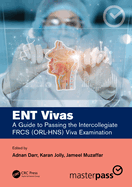 Ent Vivas: a Guide to Passing the Intercollegiate Frcs (Orl-Hns) Viva Examination