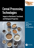 Cereal Processing Technologies Impact on Nutritional Functional and Biological Properties (Pb 2025)