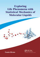 Exploring Life Phenomena With Statistical Mechanics of Molecular Liquids