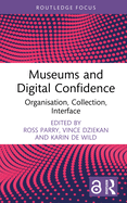 Museums and Digital Confidence: Organisation, Collection, Interface