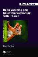Deep Learning and Scientific Computing With R Torch