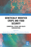 Genetically Modified Crops and Food Security Commercial, Ethical and Health Considerations