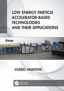 Low Energy Particle Accelerator-Based Technologies and Their Applications