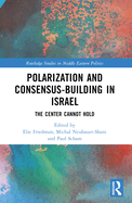 Polarization and Consensus-Building in Israel: The Center Cannot Hold