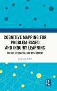 Cognitive Mapping for Problem-based and Inquiry Learning: Theory, Research, and Assessment
