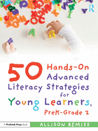 50 Hands-on Advanced Literacy Strategies for Young Learners, Prek-Grade 2