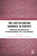 The Late Byzantine Romance in Context: Narrativity and Identities in the Mediterranean (13th-16th Centuries)
