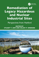 Remediation of Legacy Hazardous and Nuclear Industrial Sites: Perspectives from Hanford