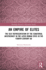 An Empire of Elites (Routledge Research in Byzantine Studies)