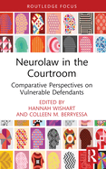 Neurolaw in the Courtroom (Routledge Contemporary Issues in Criminal Justice and Procedure)