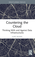 Countering the Cloud: Thinking With and Against Data Infrastructures