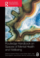 Routledge Handbook on Spaces of Mental Health and Wellbeing