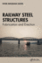 Railway Steel Structures: Fabrication and Erection