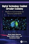 Digital Technology Enabled Circular Economy: Models for Environmental and Resource Sustainability