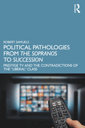 Political Pathologies From the Sopranos to Succession