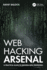 Web Hacking Arsenal: A Practical Guide to Modern Web Pentesting