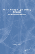Shader Writing in Open Shading Language: With RenderMan(R) Examples