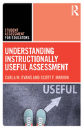 Understanding Instructionally Useful Assessment (Student Assessment for Educators)