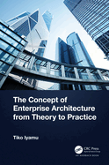 The Concept of Enterprise Architecture From Theory to Practice