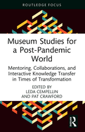 Museum Studies for a Post-Pandemic World: Mentoring, Collaborations, and Interactive Knowledge Transfer in Times of Transformation