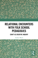 Relational Encounters With Folk School Pedagogies