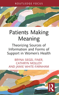 Patients Making Meaning (Routledge Studies in Rhetoric and Communication)