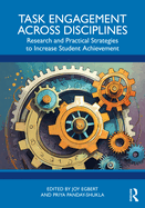Task Engagement Across Disciplines: Research and Practical Strategies to Increase Student Achievement