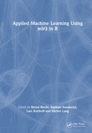 Applied Machine Learning Using Mlr3 in R