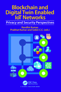 Blockchain and Digital Twin Enabled Iot Networks: Privacy and Security Perspectives