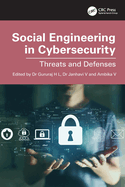 Social Engineering in Cybersecurity: Threats and Defenses