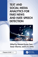 Text and Social Media Analytics for Fake News and Hate Speech Detection