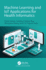 Machine Learning and Iot Applications for Health Informatics