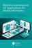 Machine Learning and Iot Applications for Health Informatics