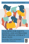 Teaching for Equity, Justice, and Antiracism With Digital Literacy Practices
