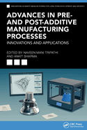 Advances in Pre-and Post-Additive Manufacturing Processes