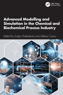 Advanced Modelling and Simulation in the Chemical and Biochemical Process Industry