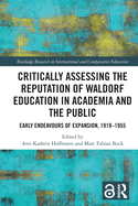 Critically Assessing the Reputation of Waldorf Education in Academia and the Public: Early Endeavours of Expansion, 1919�1955