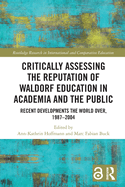 Critically Assessing the Reputation of Waldorf Education in Academia and the Public: Recent Developments the World Over, 1987�2004