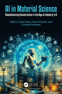 AI in Material Science: Revolutionizing Construction in the Age of Industry 4.0