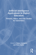 Artificial Intelligence Applications in Higher Education: Theories, Ethics, and Case Studies for Universities