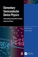 Elementary Semiconductor Device Physics Understanding Energy Band Formation Using Circuit Theory (Pb 2025)