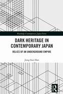 Dark Heritage in Contemporary Japan (Routledge Contemporary Japan Series)