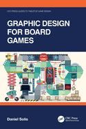 Graphic Design for Board Games (Crc Press Guides to Tabletop Game Design)