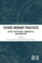Future Memory Practices: Across Institutions, Communities, and Modalities