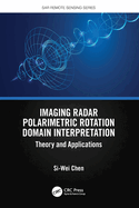 Imaging Radar Polarimetric Rotation Domain Interpretation: Theory and Applications