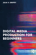 Digital Media Production for Beginners (Pb 2025)