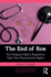 The End of Roe: The Religious Right's Regulatory Fight Over Reproductive Rights