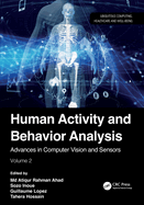 Human Activity and Behavior Analysis: Advances in Computer Vision and Sensors: Volume 2